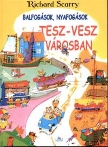 Richard Scarry - Balfogások, nyafogások Tesz-Vesz Városban