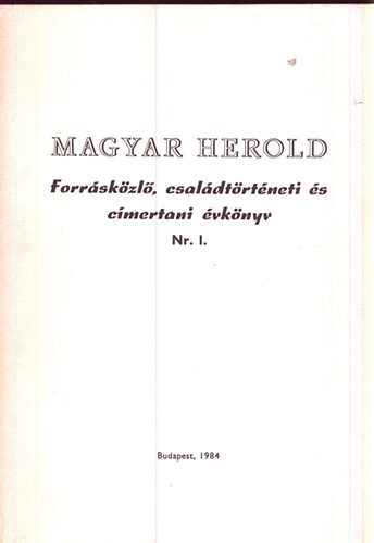 Kllay Istvn (szerk.) - Magyar Herold: Forrskzl, csaldtrtneti s cmertani vknyv Nr. I.