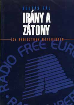 Bujtás Pál - Irány a zátony - Így rádióztunk Münchenben