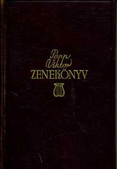 Papp Viktor - Zeneknyv rdihallgatk szmra (operaismertetsek)