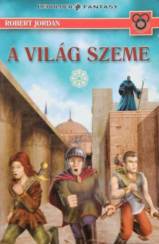 Robert Jordan - A Világ Szeme I. - Az Idő Kereke I.