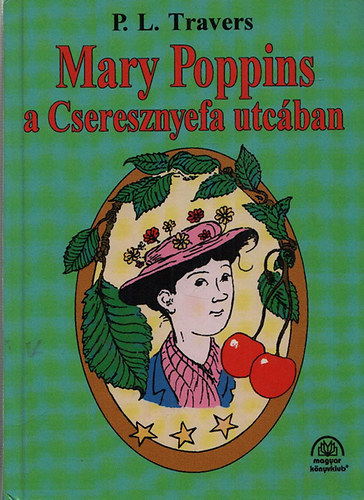 P. L. Travers - Mary Poppins a Cseresznyefa utcában