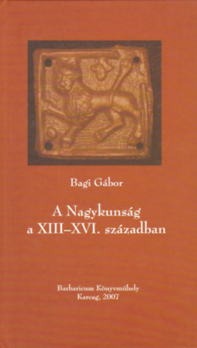 Bagi G�bor - A Nagykuns�g a XIII-XVI. sz�zadban