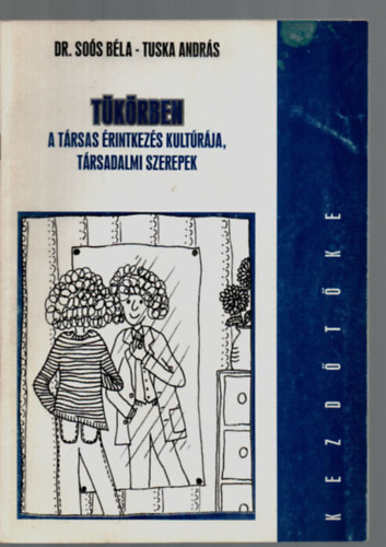 So�s B�la; Tuska Andr�s - T�k�rben - A t�rsas �rintkez�s kult�r�ja