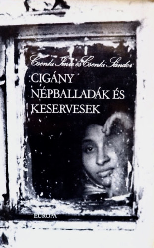 Csenki Imre, SZERZ Csenki Imre Csenki Sndor SZERKESZT Szkely Magda Vekerdi Jzsef FORDT Tandori Dezs - Cigny npballadk s keservesek   (Fekete-fehr fotkkal illusztrlva.)