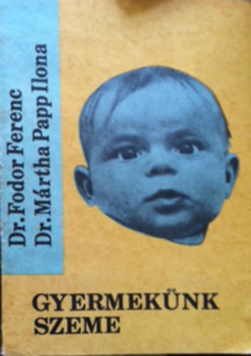 Dr. Fodor Ferenc-Dr. Mrtha Papp Ilona - Gyermeknk szeme