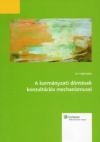 dr. Vadál Ildikó - A kormányzati döntések konzultációs mechanizmusai