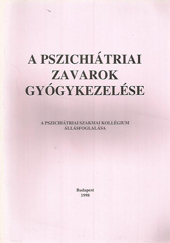 Bnki M. Csaba (szerk.) - A pszichitriai zavarok gygykezelse (A Pszichitriai Szakmai Kollgium llsfoglalsa)