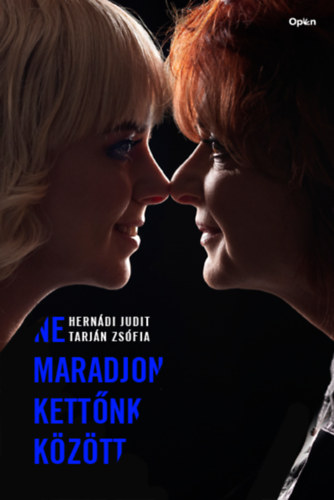 Herndi Judit, Tarjn Zsfia - Ne maradjon kettnk kztt