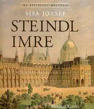 Sisa J�zsef - Steindl Imre (Az �p�t�szet mesterei)