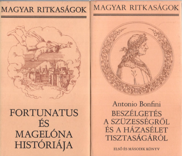 Belia Gyrgy (szerk.) - 2db Magyar ritkasgok knyv egytt: Beszlgets a szzessgrl s a hzaslet tisztasgrl, Fortunatus s Magelna histrija.