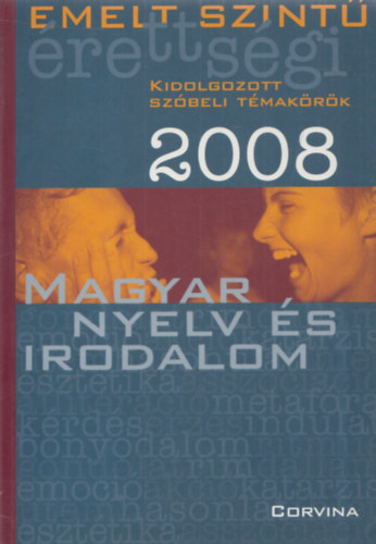 Blaschtik va (szerk.) - Emelt Szint rettsgi 2008 - Magyar Nyelv s Irodalom (Kidolgozott szbeli tmakrk)