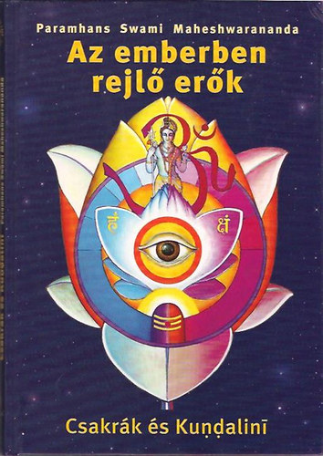 P. S. Maheshwarananda - Az emberben rejl erk (Csakrk s Kundalini)