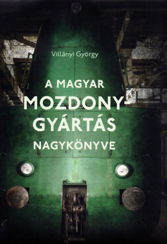 Villnyi Gyrgy - A magyar mozdonygyrts nagyknyve