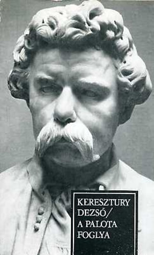 Keresztury Dezs� - A palota foglya - Arany J�nos utols� p�lyaszakasza