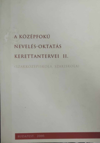 A kzpfok nevels-oktats kerettantervei II. - Szakkzpiskola, szakiskola
