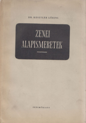 Dr. Kesztler Lrinc - Zenei alapismeretek - Iskolai s magnhasznlatra