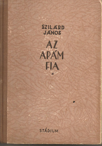 Szilrd Jnos - Az apm fia