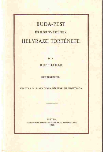 Rupp Jakab - Buda-Pest s krnyknek helyrajzi trtnete