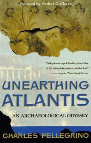 Charles R. Pellegrino Ph.D. - Unearthing Atlantis : an archaeological odyssey