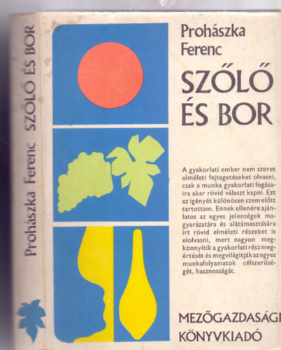 Prohászka Ferenc - Szőlő és bor (10. javitott kiadás - 189 ábrával - Rajzolta: Szügyi Edit)