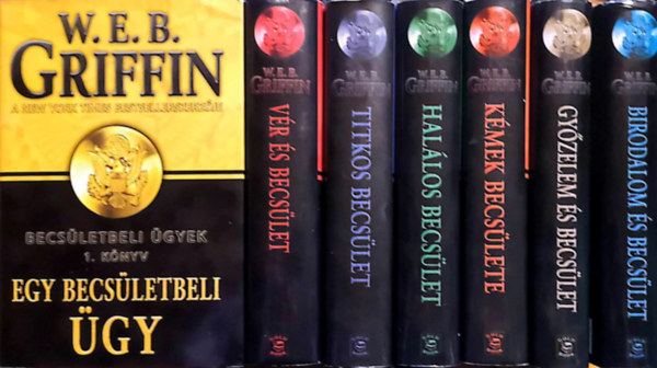 W. E. B. Griffin, IV. William E. Butterworth - Becsletbeli gyek 1-7. (Egy becsletbeli gy, Vr s becslet, Titkos becslet, Hallos becslet, Kmek becslete, Gyzelem s becslet, Birodalom s becslet)
