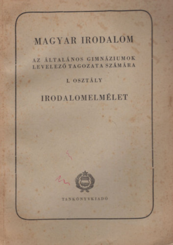 Magyar irodalom az általános gimnáziumok levelező tagozata számára I. osztály - Irodalomelmélet