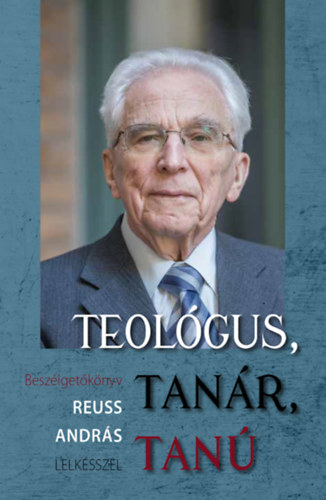 Boda Zsuzsa, Galambos dm, Reuss Andrs - Teolgus, tanr, tan - Beszlgetknyv Reuss Andrss lelksszel