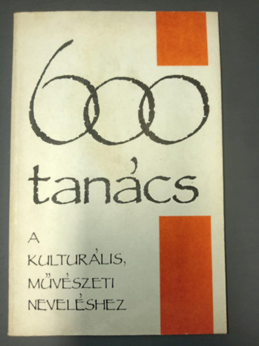 Balzs rpd, Bres Jnos, Fehr va, Gaul Emil, Tasi MIkls, Jani Gabriella (szerk.) - 600 tancs a kulturlis, mvszeti nevelshez