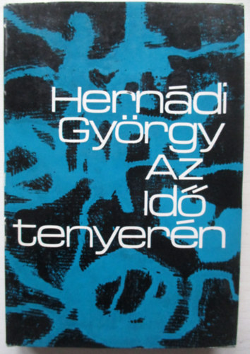 Hern�di Gy�rgy - Az id� tenyer�n (v�logatott versek)