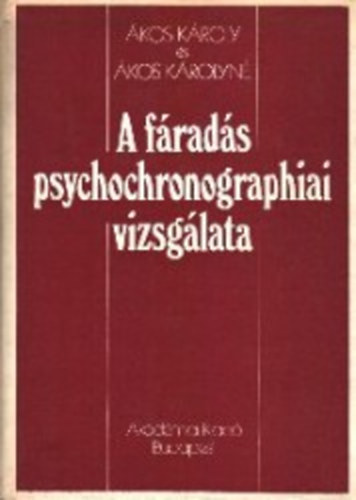 �kos K�rolyn� �kos K�roly - A f�rad�s psychochronographiai vizsg�lata