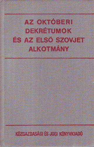 Dr. Kovcs Istvn (szerk.) - Az oktberi dekrtumok s az els szovjet alkotmny