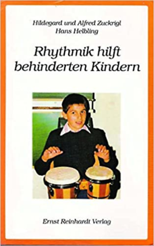 Hildegard Zuckrigl, Alfred Zuckrigl - Rhythmik hilft behinderten Kindern (A ritmus segt a fogyatkos gyerekeknek)