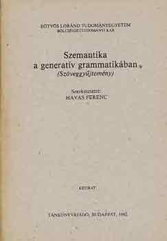 Havas Ferenc (Szerk.) - Szemantika a generat�v grammatik�ban (sz�veggy�jtem�ny)