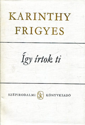 Karinthy Frigyes - Így írtok ti II. kötet