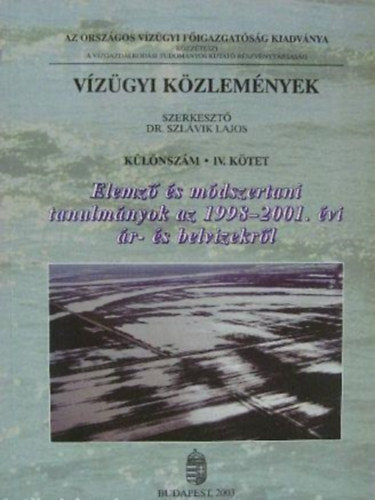 Szl�vik Lajos dr. - V�z�gyi K�zlem�nyek - K�l�nsz�m IV. - Elemz� �s m�dszertani tanulm�nyok az 1998-2001. �vi �r- �s belvizekr�l