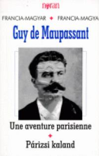 Guy De Maupassant - Une aventure parisienne - Párizsi kaland