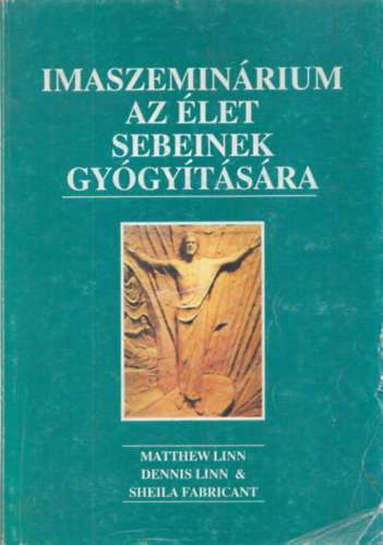 Linn, Matthew-Fabricant, Sheila - Imaszeminrium az let sebeinek gygytsra