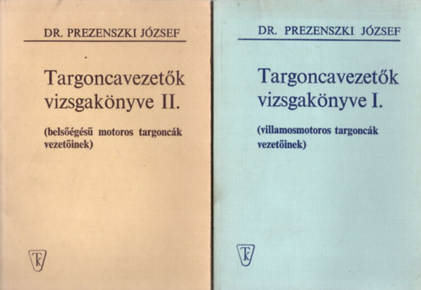 Dr. Prezenszki József - Targoncavezetők vizsgakönyve I-II. (villamosmotoros targoncák vezetőinek + Belsőégésű motoros targoncák vezetőinek)