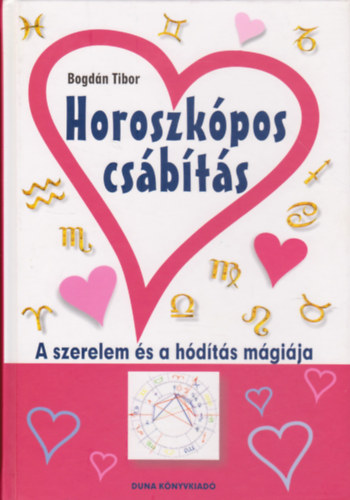 Bogdn Tibor - Horoszkpos csbts - A szerelem s a hdts mgija