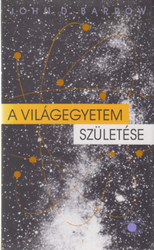 John D. Barrow - A vilgegyetem szletse