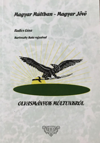 Radics Géza - Olvasmányok múltunkról