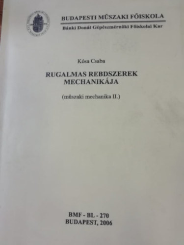 Dr. K�sa Csaba - Rugalmas rendszerek mechanik�ja (M�szaki mechanika II.)