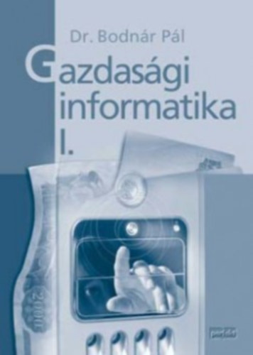 Bodn�r P�l Dr. - Gazdas�gi informatika I. esetj�t�kok