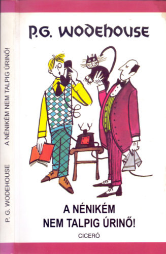 P. G. Wodehouse, Pelham Grenville Wodehouse - P. G. Wodehouse csomag (3 ktet): A nnikm nem talpig rin! + Rengeteg pnz + Hbele Smuel