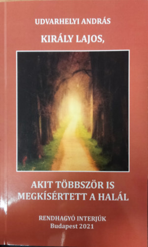 Udvarhelyi Andr�s - Akit t�bbsz�r is megk�s�rtett a hal�l