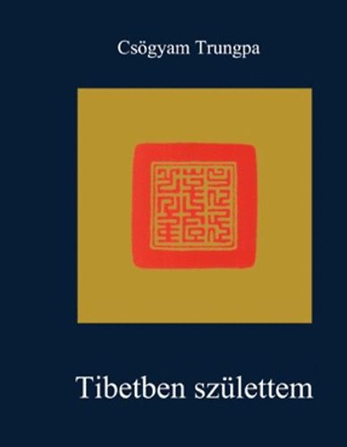 Csögyam Trungpa - Tibetben születtem