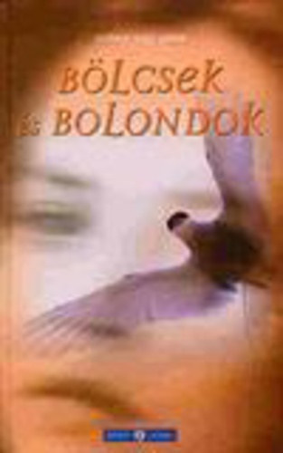 Székely-Nagy Gábor - Bölcsek és bolondok