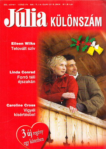 Eileen Wilks; Linda Conrad; Caroline Cross - Júlia Különszám 30.kötet : Tetovált szív + Forró téli éjszakán + Vigyél kísértésbe