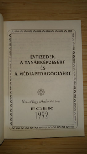 Dr. Szecskó Károly összeáll. - Évtizedek a tanérképzésért és médiapedagógiáért - dr. Nagy Andor 60 éves